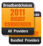 2011 Broadband Choices Customer Satisfaction Awards - Highly commended in 13 of 14 categories